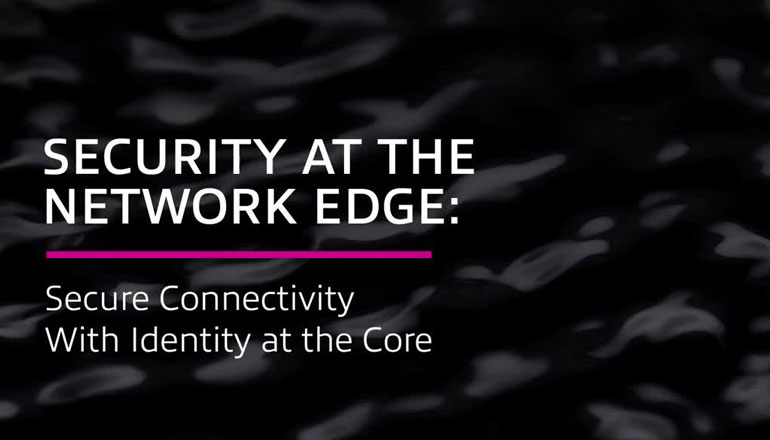 Article Security at the Network Edge: Secure Connectivity With Identity at the Core Image